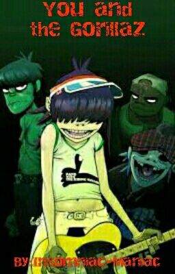 You and The Gorillaz [OLD AND DISCONTINUED]