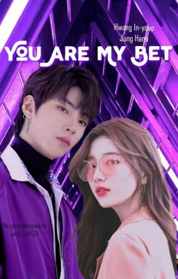 YOU ARE MY BET🎲[Hwang In-youp]