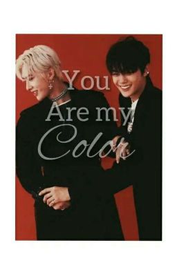 YOU ARE MY COLOR