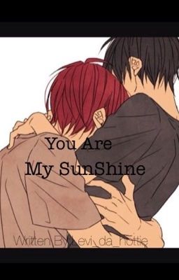 You Are My Sunshine. [[COMPLETED]]