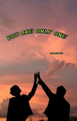 Read Stories You Are Only One (Ongoing) - TeenFic.Net