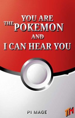 You Are The Pokemon AND I Can Hear You