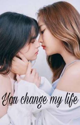 YOU CHANGE MY LIFE