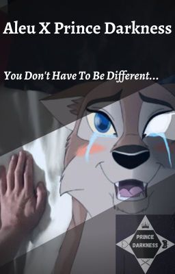 You Don't Have To Be Different (Aleu X Prince Darkness)