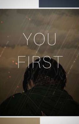 YOU FIRST [Attack on titan fanfiction] (Reader x Levi) 