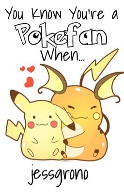 You Know You're a Pokefan When... {Pokemon}