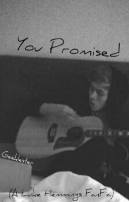 You Promised (A Luke Hemmings FanFic)
