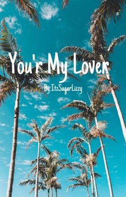 You'r My Lover|| OC FANFIC|| 