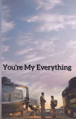 You're My Everything....