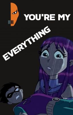 You're my everything (Robin and Starfire)