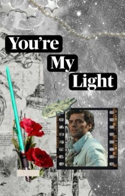 You're My Light (Star Wars Fanfic: Poe Dameron x Reader)