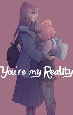 You're my Reality || Natsuki x Yuri ♡