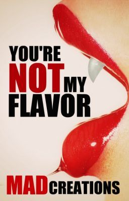 You're Not My Flavor