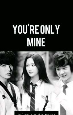 You're only Mine [COMPLETED]