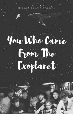 You Who Came From The Exoplanet