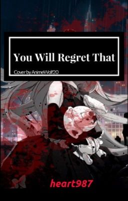 You will regret that