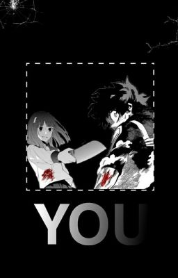 YOU || Yandere Izuku x Reader (EDITING!!!)