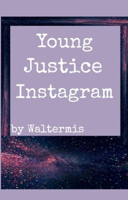 Young Justice Instagram *EDITED*