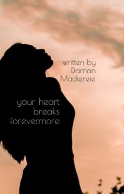 your heart breaks forevermore