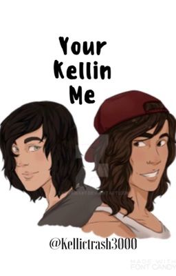 Your Kellin Me 