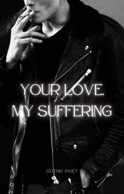 Your love, my suffering