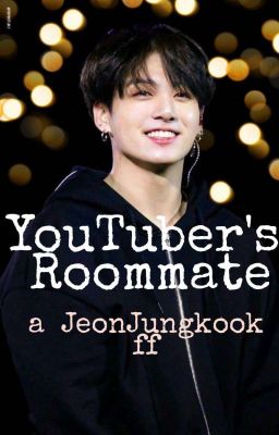 YouTuber's Roommate Jungkook ff