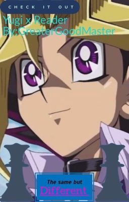 (Yugi x Reader) The Same But Different(COMEPLETE)