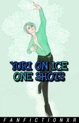 Yuri On Ice x Reader || One Shots