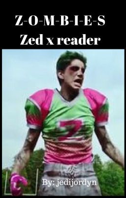 Z-O-M-B-I-E-S Zed x reader