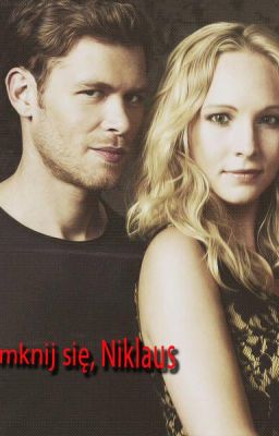 Zamknij się, Niklaus (Klaroline)