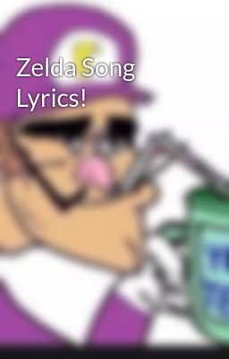 Zelda Song Lyrics!