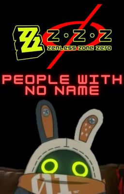 Read Stories 《Zenless Zone Zero: People With No Name》 - TeenFic.Net