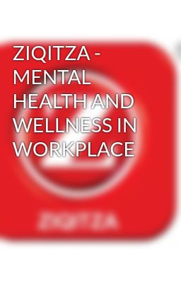 ZIQITZA - MENTAL HEALTH AND WELLNESS IN WORKPLACE