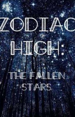 Zodiac High [ THE STORY OF THE 12 FALLEN STARS]