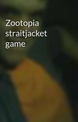 Zootopia straitjacket game