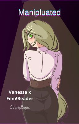 мαηιρυℓαтє∂『 Vanessa A. (FNAF SB) x Female!Reader 』