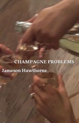 𝐂𝐡𝐚𝐦𝐩𝐚𝐠𝐧𝐞 𝐏𝐫𝐨𝐛𝐥𝐞𝐦𝐬 || Jameson Hawthorne 