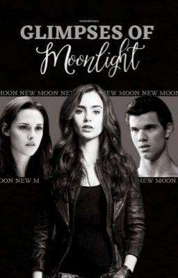 Read Stories 𝐆𝐋𝐈𝐌𝐏𝐒𝐄𝐒 𝐎𝐅 𝐌𝐎𝐎𝐍𝐋𝐈𝐆𝐇𝐓 | jacob black - TeenFic.Net