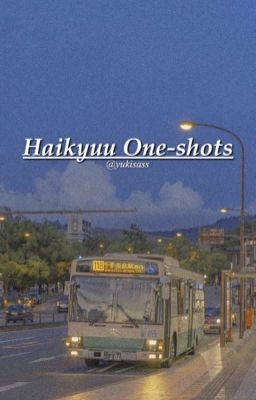 𝐇𝐚𝐢𝐤𝐲𝐮𝐮 || one-shots