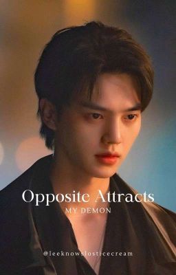  𝐎𝐏𝐏𝐎𝐒𝐈𝐓𝐄 𝐀𝐓𝐓𝐑𝐀𝐂𝐓𝐒 ── My Demon