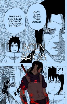 𝐒𝐂𝐄𝐍𝐀𝐑𝐈𝐎𝐒 itachi uchiha