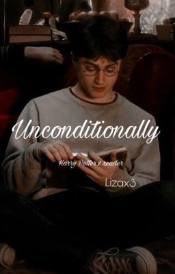 𝐔𝐧𝐜𝐨𝐧𝐝𝐢𝐭𝐢𝐨𝐧𝐚𝐥𝐥𝐲 (Harry Potter x reader)