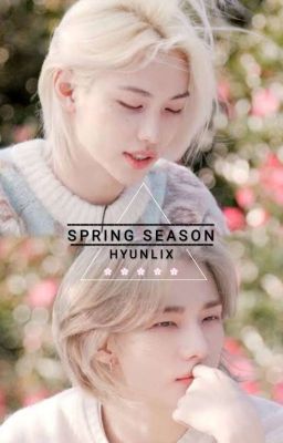 𝑺𝒑𝒓𝒊𝒏𝒈 𝑺𝒆𝒂𝒔𝒐𝒏🌸 | HYUNLIX