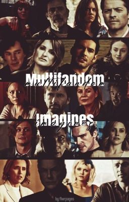 𝙁𝙚𝙚𝙡 || multifandom imagines