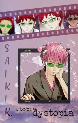 𝚄𝚝𝚘𝚙𝚒𝚊 • 𝙳𝚢𝚜𝚝𝚘𝚙𝚒𝚊 || Saiki Kusuo