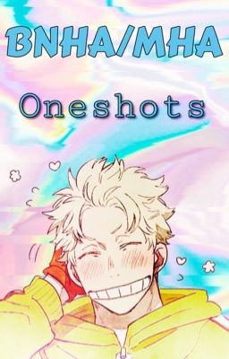 BNHA/MHA Oneshots
