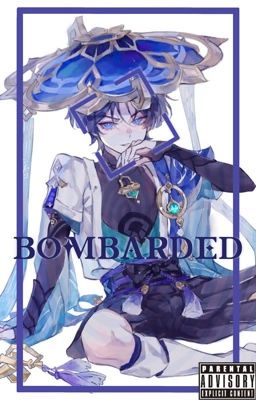 Bombarded【Genshin impact x reader】