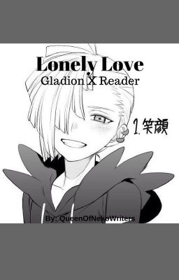 Lonely Love: Gladion X Reader