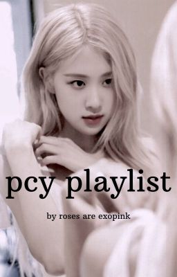 PCY Playlist | Chanrosé Oneshots